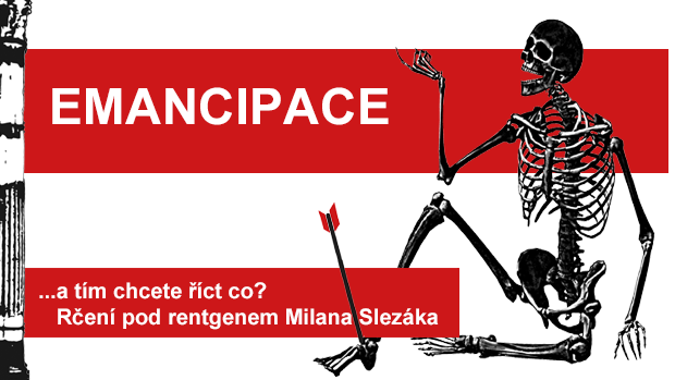 Rčení pod rentgenem Milana Slezáka: emancipace.