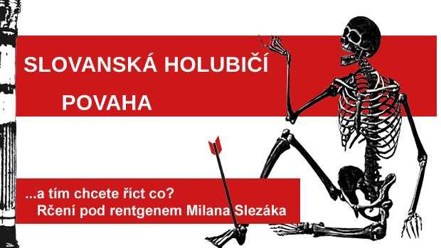Rčení pod rentgenem Milana Slezáka: Slovanská holubičí povaha.