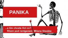 Rčení pod rentgenem Milana Slezáka: Panika.