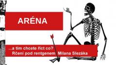 Rčení pod rentgenem Milana Slezáka: Aréna.
