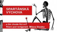 Rčení pod rentgenem Milana Slezáka: Spartánská výchova.